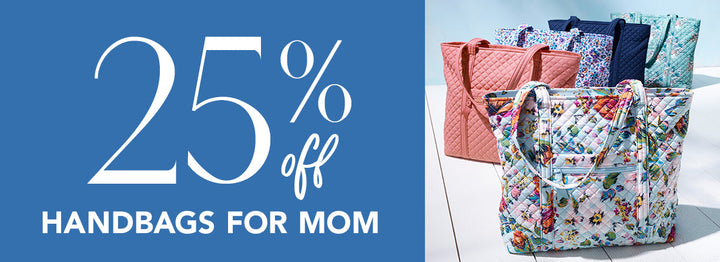 25% off Handbags for Mom