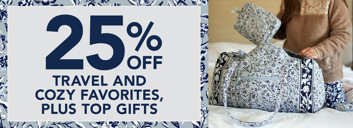 25 off Travel and Cozy Favorites plus Top Gifts